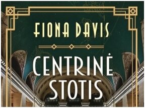 Knygos apžvalga (Žinių radijas). Fiona Davis – viliojantis žvilgsnis į Niujorko Centrinę stotį