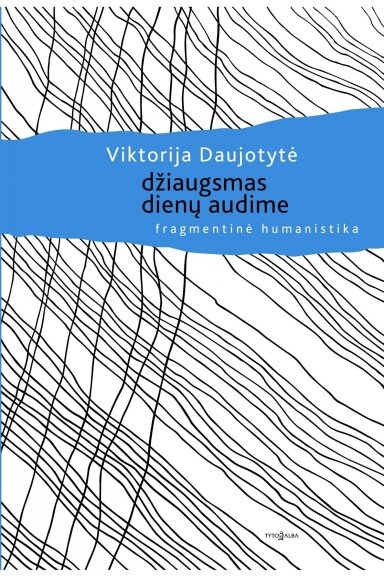 Džiaugsmas dienų audime (KNYGA SU DEFEKTAIS)