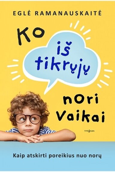 Ko iš tikrųjų nori vaikai