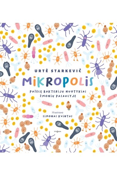 Mikropolis. Pašėlę bakterijų nuotykiai žmonių pasaulyje Mikropolis. Pašėlę bakterijų nuotykiai žmonių pasaulyje