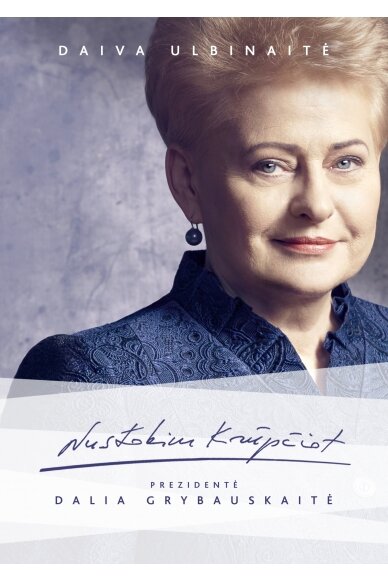 Nustokim krūpčiot. Prezidentė Dalia Grybauskaitė (KNYGA SU DEFEKTAIS)