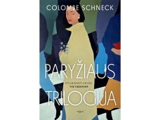 Romanas „Paryžiaus trilogija“: trys istorijos apie kūną, netektį ir susitaikymą Romanas „Paryžiaus trilogija“: trys istorijos apie kūną, netektį ir susitaikymą