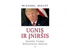 Skandalingos knygos apie D. Trumpą autorius M. Wolffas: „Jo reakcija – absurdiška ir bauginama“