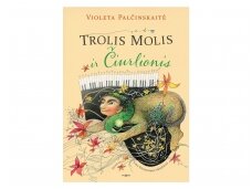 Violeta Palčinskaitė – apie naują knygą „Trolis Molis ir Čiurlionis“ bei kitą smegenų akrobatiką