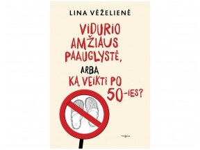 Žinoma psichologė-psichoterapeutė Lina Vėželienė pristato asmeniškiausią savo knygą – „Vidurio amžiaus paauglystė“